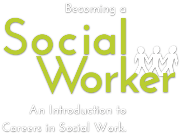 Becoming a Social Worker :: An Introduction to Careers in Social Work